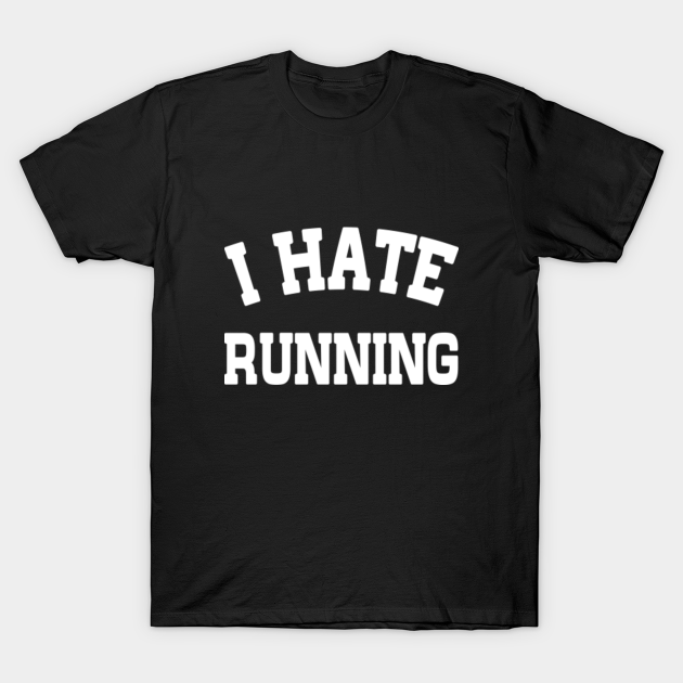 I Hate Running Running TShirt TeePublic